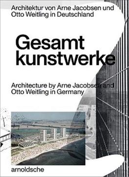 portada Gesamtkunstwerke Atchitecture by Arne Jacobsen and Otto Weitling in Germany: Architecture by Arne Jacobsen and Otto Weitling in Germany (en Inglés)