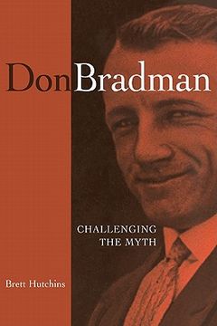portada Don Bradman: Challenging the Myth (en Inglés)