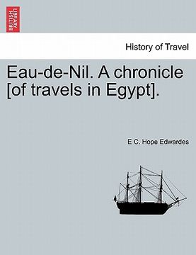portada eau-de-nil. a chronicle [of travels in egypt]. (en Inglés)