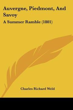portada auvergne, piedmont, and savoy: a summer ramble (1801) (en Inglés)