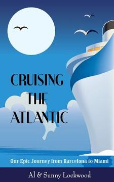 portada Cruising the Atlantic: Our Epic Journey from Barcelona to Miami (in English)