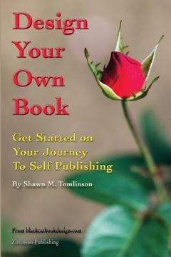 portada Design Your Own Book: Get Started on Your Journey to Self-Publishing (B&W) (en Inglés)