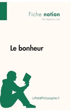 portada Le bonheur (Fiche notion): LePetitPhilosophe.fr - Comprendre la philosophie (in French)
