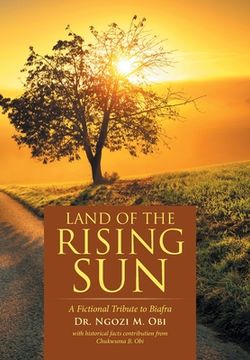 portada Land of the Rising Sun: A Fictional Tribute to Biafra (en Inglés)