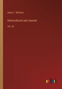 portada Horticulturist and Journal: Vol. 26 (en Inglés)