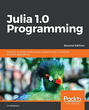 portada Julia 1. 0 Programming: Dynamic and High-Performance Programming to Build Fast Scientific Applications, 2nd Edition (en Inglés)