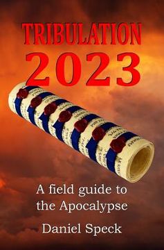 portada Tribulation 2023: A field guide to the Apocalypse (en Inglés)