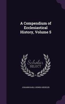 portada A Compendium of Ecclesiastical History, Volume 5