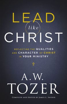 portada Lead Like Christ: Reflecting the Qualities and Character of Christ in Your Ministry 