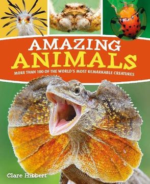 portada Amazing Animals: More Than 100 of the World'S Most Remarkable Creatures (en Inglés)