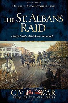 portada The St. Albans Raid: Confederate Attack on Vermont (en Inglés)