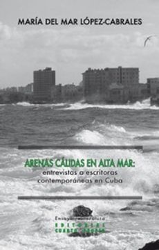 portada Arenas Calidas en Alta Mar: Entrevistas a Escritoras Contemporaneas en Cuba