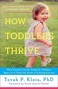 portada How Toddlers Thrive: What Parents Can Do Today for Children Ages 2-5 to Plant the Seeds of Lifelong Success (in English)