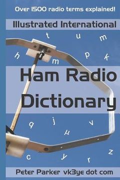 portada Illustrated International Ham Radio Dictionary: Over 1500 radio terms explained! (in English)