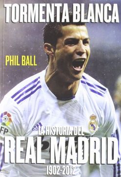 portada Tormenta blanca: la historia del Real Madrid, 1902 - 2012