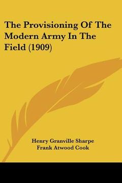 portada the provisioning of the modern army in the field (1909) (en Inglés)