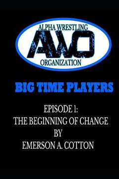 portada Awo Big Time Players - Episode 1: The Beginning of Change (en Inglés)