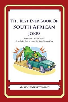 portada The Best Ever Book of South African Jokes: Lots and Lots of Jokes Specially Repurposed for You-Know-Who (en Inglés)