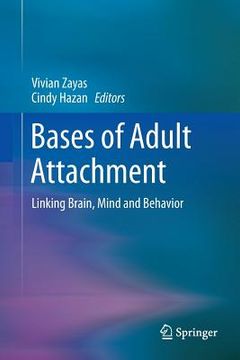 portada Bases of Adult Attachment: Linking Brain, Mind and Behavior (in English)