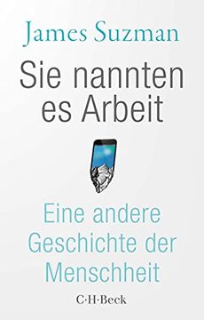 portada Sie Nannten es Arbeit: Eine Andere Geschichte der Menschheit (Beck Paperback) (in German)