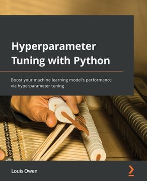 portada Hyperparameter Tuning with Python: Boost your machine learning model's performance via hyperparameter tuning (in English)