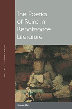 portada The Poetics of Ruins in Renaissance Literature (Verbal Arts: Studies in Poetics) (in English)