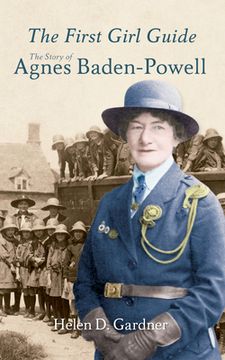 portada The First Girl Guide: The Story of Agnes Baden-Powell (en Inglés)