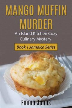 portada Mango Muffin Murder: Island Kitchen Cozy Culinary Mystery (in English)