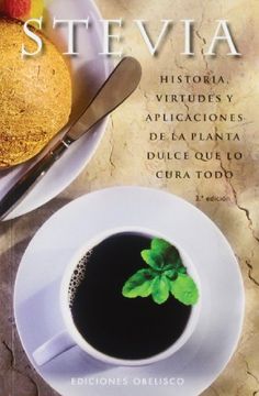 portada Stevia: Historia, Virtudes y Aplicaciones de la Planta Dulce que lo Cura Todo (in Spanish)