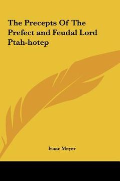 portada the precepts of the prefect and feudal lord ptah-hotep the precepts of the prefect and feudal lord ptah-hotep (en Inglés)