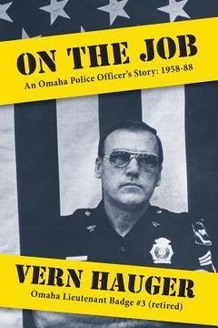 portada On the Job: An Omaha Police Officer's Story: 1958-88 (en Inglés)