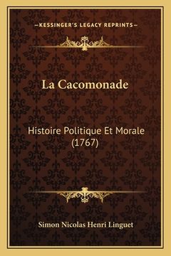 portada La Cacomonade: Histoire Politique Et Morale (1767) (en Francés)