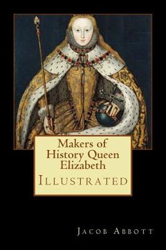 portada Makers of History Queen Elizabeth: Illustrated (en Inglés)