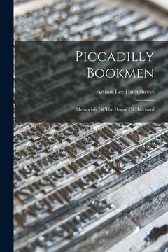 portada Piccadilly Bookmen: Memorials Of The House Of Hatchard (en Inglés)