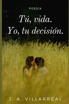 portada Tú, Vida.: Yo, tu decisión.