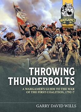 portada Throwing Thunderbolts: A Wargamer’S Guide to the war of the First Coalition, 1792–1797 (Helion Wargames) (en Inglés)