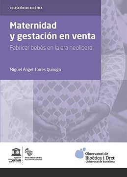 portada Maternidad y Gestación en Venta: Fabricar Bebés en la era Neoliberal (Col·Lecció de Bioètica) (in Spanish)
