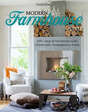 portada Modern Farmhouse Style: 250+ Ways to Harmonize Rustic Charm With Contemporary Living 