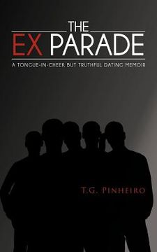 portada the ex parade: a tongue-in-cheek but truthful dating memoir (en Inglés)