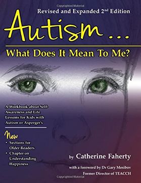 portada Autism: What Does It Mean to Me?: A Workbook Explaining Self Awareness and Life Lessons to the Child or Youth with High Functioning Autism or Aspergers