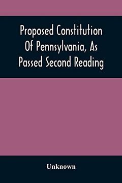 portada Proposed Constitution of Pennsylvania, as Passed Second Reading 