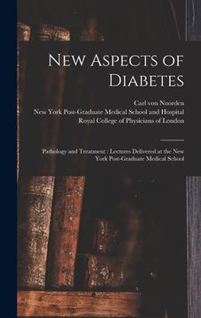 portada New Aspects of Diabetes: Pathology and Treatment: Lectures Delivered at the New York Post-Graduate Medical School