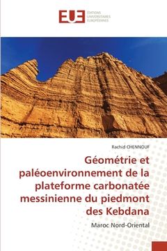 portada Géométrie et paléoenvironnement de la plateforme carbonatée messinienne du piedmont des Kebdana (en Francés)