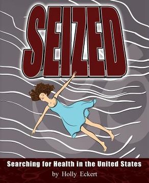 portada Seized: Searching for Health in the United States (en Inglés)