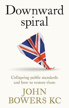 portada Downward Spiral: Collapsing Public Standards and how to Restore Them (en Inglés)
