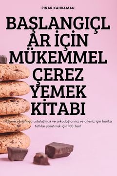 portada BaŞlangiçlar İçİn Mükemmel Çerez Yemek Kİtabi (in Turco)