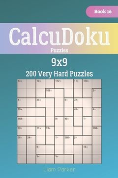 portada CalcuDoku Puzzles - 200 Very Hard Puzzles 9x9 Book 16 (en Inglés)