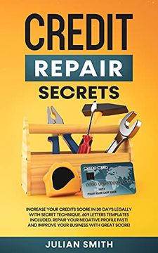 portada Credit Repair Secrets: Increase Your Credits Score in 30 Days Legally With Secret Technique. 609 Letters Templates Included. Repair Your Negative. And Improve Your Business With Great Score! 