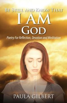 portada Be Still and Know That I Am God: Poetry for Reflection, Devotion and Meditation
