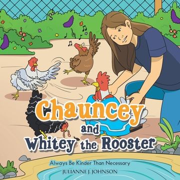portada Chauncey and Whitey the Rooster: Always Be Kinder Than Necessary (en Inglés)